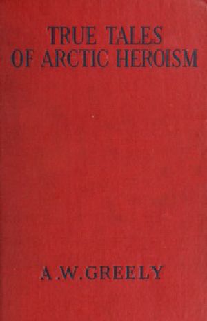 [Gutenberg 39108] • True Tales of Arctic Heroism in the New World